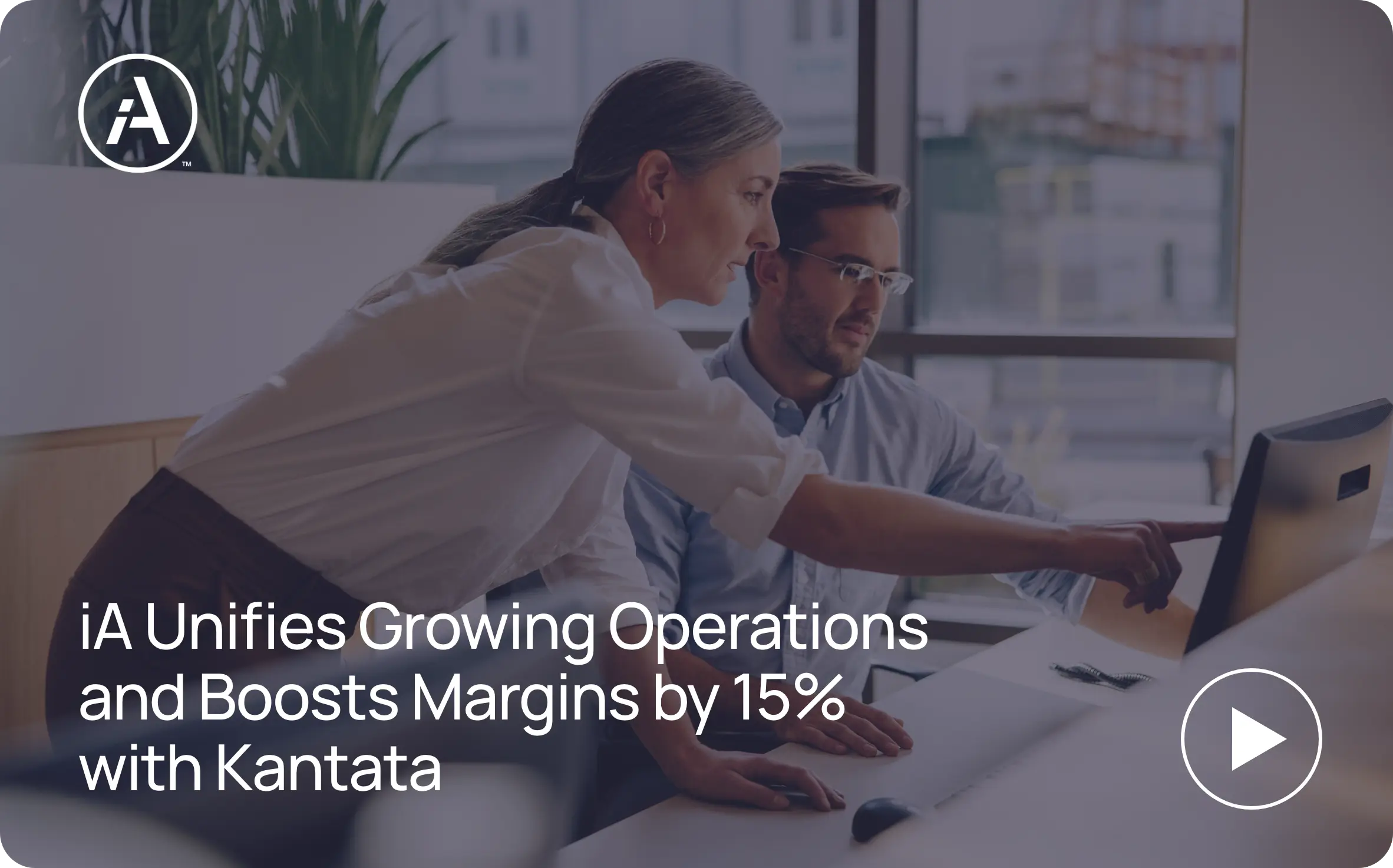 iA Unifies Growing Operations and Boosts Margins by 15% with Kantata